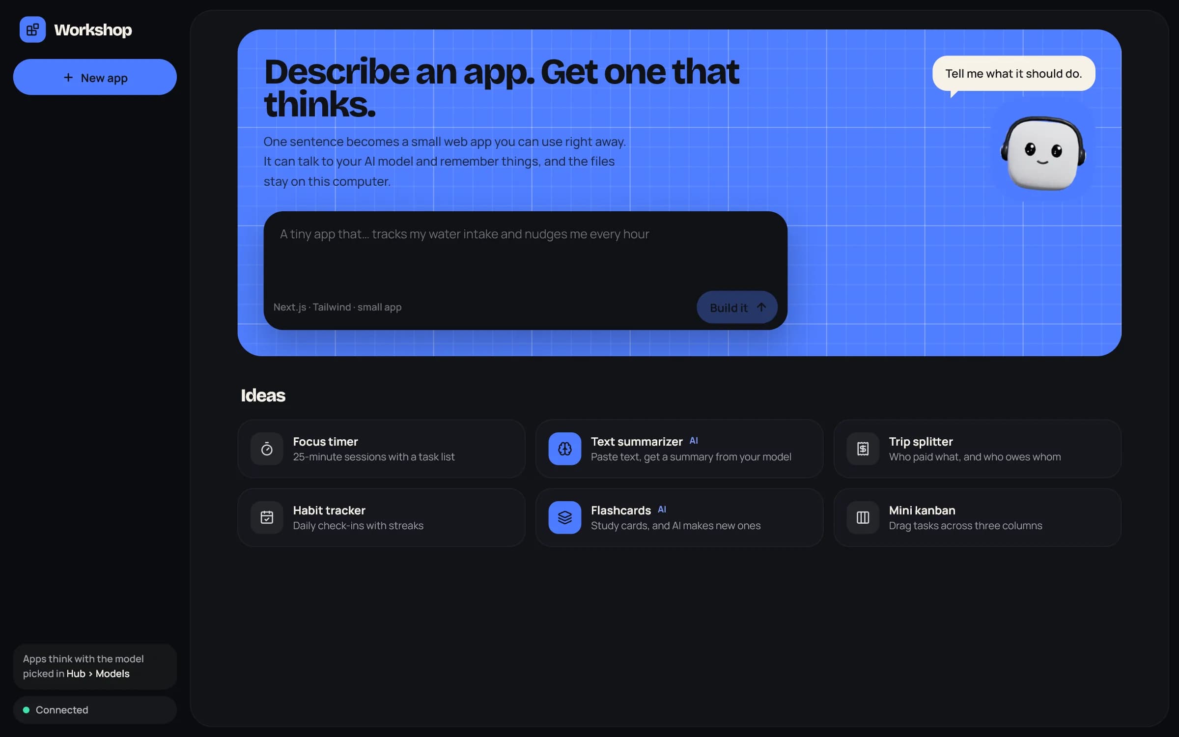 Workshop home: Describe an app. Get one that thinks., the prompt box with Build it, and idea cards